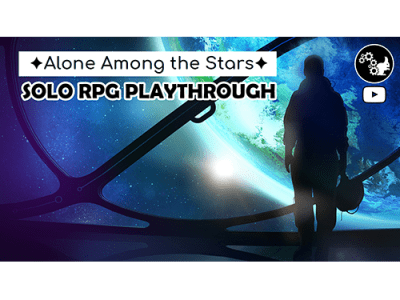 Alone Among the Stars | Solo RPG&nbsp;Playthrough