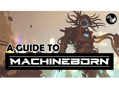 A Guide to&nbsp;Machineborn
